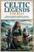 Celtic Legends For Kids: Heroes, Fairies, Warriors, Myths, Magic & More From The Ancient Celts