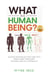 What Is a Human Being? An Explanation of How and Why Intelligent Creatures Succeed and Fail Eternally