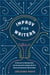Improv for Writers - 10 Secrets to Help Novelists and Screenwriters Bypass Writer's Block and Generate Infinite Ideas