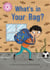 What's in Your Bag? - Independent Reading Pink 1a