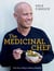 The Medicinal Chef: The Nutrition Bible - An A–Z of Ailments and Medicinal Foods