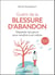 Guérir de la blessure d'abandon