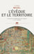 L'Evêque et le Territoire. L'invention médiévale de l'espace (Ve-XIIIe siècle) - L'invention médiévale de l'espace (Ve-XIIIe siècle)
