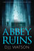 Abbey Ruins: A Hair-Raising Supernatural Thriller Series - The Curse of Abbey Ruins, #2
