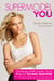 Supermodel YOU - Shockingly Healthy Insider Tips to Bring Out Your Inner Supermodel