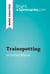 Trainspotting by Irvine Welsh (Book Analysis) - Detailed Summary, Analysis and Reading Guide