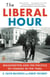 The Liberal Hour - Washington and the Politics of Change in the 1960s
