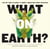 What on Earth? - 100 of Our Planet's Most Amazing New Species