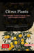Citrus Plants: The Complete Guide to Orange, Lime, and Kumquat Cultivation