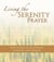 Living the Serenity Prayer - True Stories of Acceptance, Courage, and Wisdom