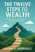 The Twelve Steps To Wealth