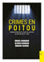 Crimes en Poitou - Grands procès et faits de justice - Du Moyen Âge à 1940