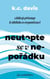 Neutopte se v neporádku