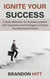 Ignite Your Success: A Daily Motivator for Business Leaders with Inspiration and Strategies to Propel Your Business Forward