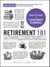 Retirement 101, 2nd Edition - From 401(k) Plans and Social Security Benefits to Asset Management and Medical Insurance, Your Complete Guide to Preparing for the Future You Want