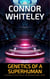 Genetics of A Superhuman: A Science Fiction Genetic Engineering Short Story - Agents of The Emperor Science Fiction Stories