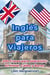 Inglés para Viajeros: 300 Frases para Sobrevivir en Hotel, Calles y Bares (¡Sin Vergüenza!)