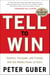 Tell to Win - Connect, Persuade, and Triumph with the Hidden Power of Story