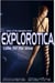 Explorotica: Come for the Show