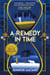 A Remedy In Time - Your FAVOURITE new timeslip story, from the author of the cult classic TIME FOR ALEXANDER series