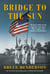 Bridge to the Sun - The Secret Role of the Japanese Americans Who Fought in the Pacific in World War II