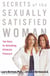 Secrets of the Sexually Satisfied Woman - Ten Keys to Unlocking Ultimate Pleasure