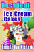 Decadent Ice Cream Cakes