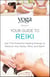 Yoga Journal Presents Your Guide to Reiki - Use This Powerful Healing Energy to Restore Your Body, Mind, and Spirit