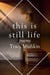 This Is Still Life: Poems - The Mineral Point Poetry Series, #8