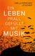 Ein Leben prall gefüllt mit Musik - Autobiografische Kurzgeschichten zwischen Musik und Erinnerung