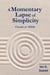 A Momentary Lapse of Simplicity