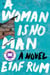 Woman Is No Man, A - A Novel