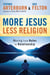 More Jesus, Less Religion - Moving from Rules to Relationship