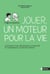 Jouer, un moteur pour la vie - Comment le jeu développe la créativité et l'intelligence sociale de l