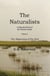 The Naturalists A Historical Novel of the Hayman Family - The Naturalists Trilogy, #3