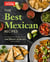 The Best Mexican Recipes - Kitchen-Tested Recipes Put the Real Flavors of Mexico Within Reach
