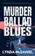 Murder Ballad Blues - Appalachian Mountain Mysteries, #4