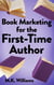 Book Marketing for the First-Time Author - Author Your Ambition, #2