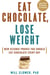 Eat Chocolate, Lose Weight - New Science Proves You Should Eat Chocolate Every Day