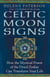 Celtic Moon Signs - How the Mystical Power of the Druid Zodiac Can Transform Your Life