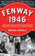 Fenway 1946 - Red Sox, Peace, and a Year of Hope