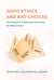 Good Ethics and Bad Choices - The Relevance of Behavioral Economics for Medical Ethics