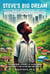Steve's Big Dream: From village to academic success (Volume 1) - The Inspiring Journey of Overcoming Adversity and Achieving Greatness.