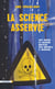 La science asservie - Santé publique : les collusions mortifères entre industriels et chercheurs