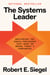 The Systems Leader - Mastering the Cross-Pressures That Make or Break Today's Companies