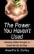 The Power You Haven’t Used: Unlocking Hidden Strengths to Create the Life You Want