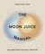The Moon Juice Manual - Adaptogenic Recipes for Natural Stress Relief