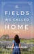 The Fields We Called Home