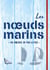 Les nœuds marins - 50 nœuds en pas à pas