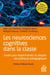 Les neurosciences cognitives dans la classe - Guide pour expérimenter et adapter ses pratiques pédagogiques